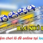 Bạc nhớ lô đề – Kinh nghiệm soi cầu đánh lô đề hiệu quả, tỷ lệ nổ cao